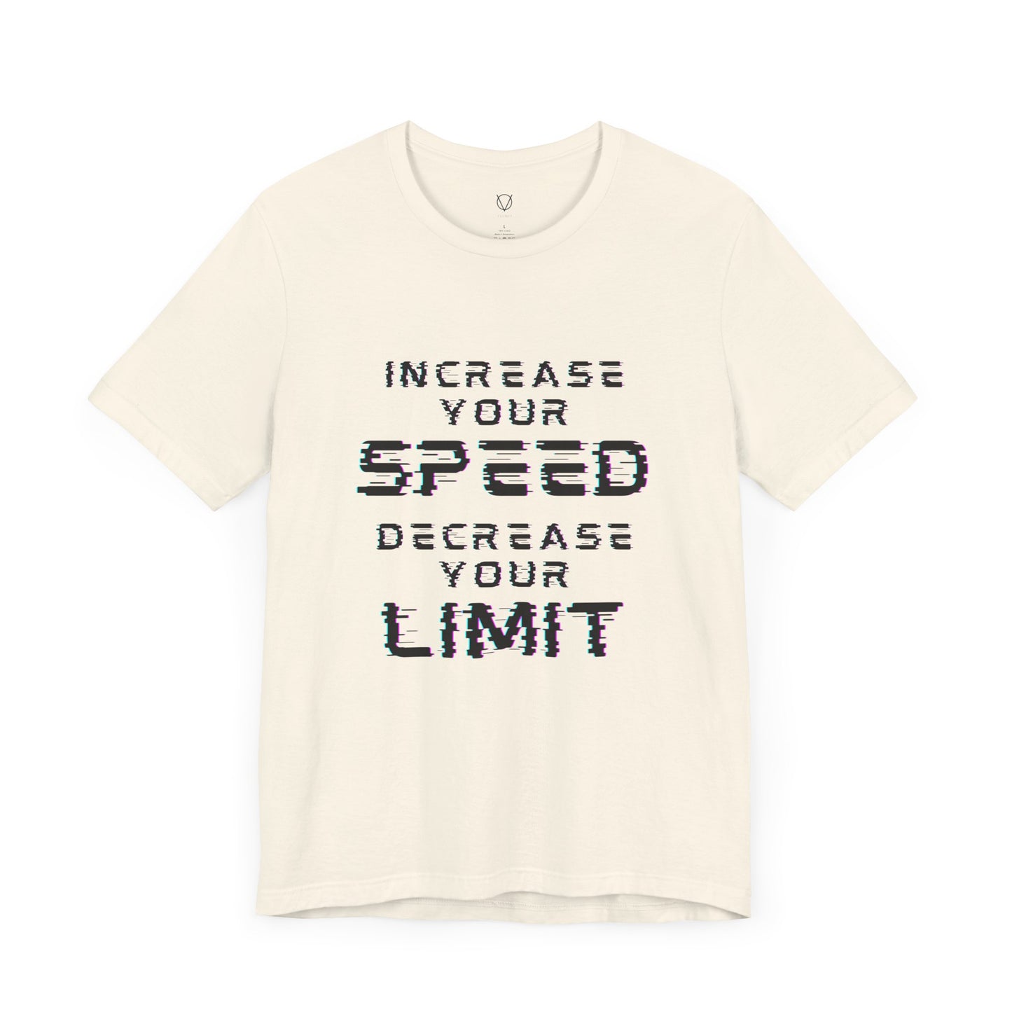 Increase your speed Decrease your limit T-Shirt - Unisex Tee