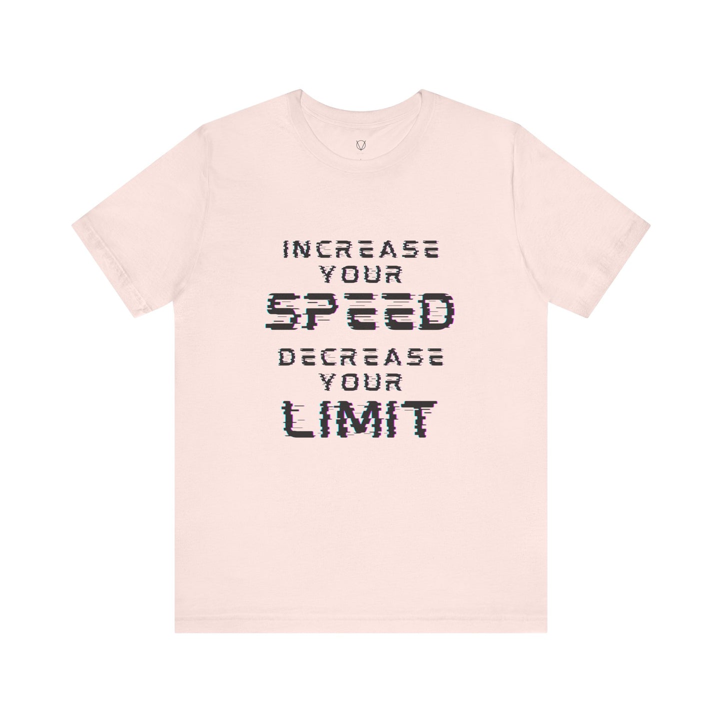 Increase your speed Decrease your limit T-Shirt - Unisex Tee