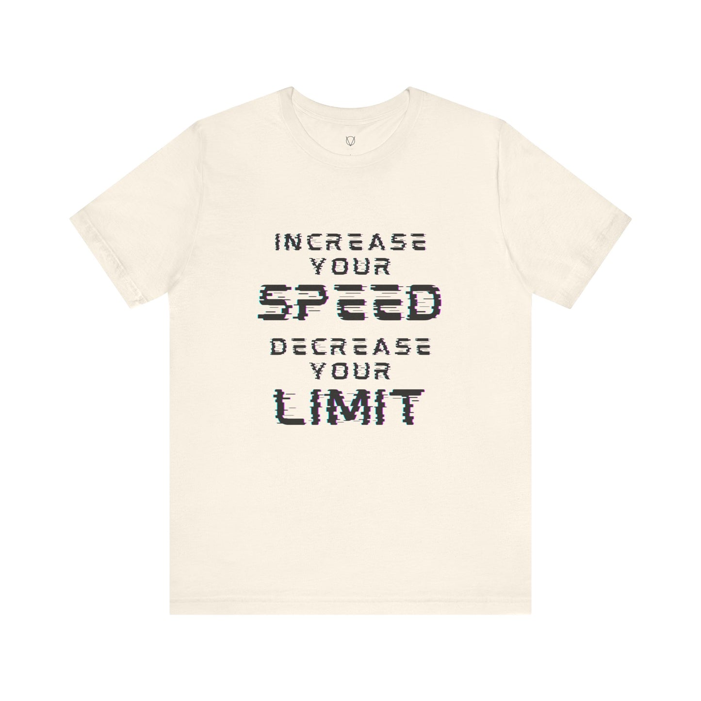 Increase your speed Decrease your limit T-Shirt - Unisex Tee